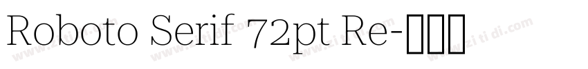 Roboto Serif 72pt Re字体转换